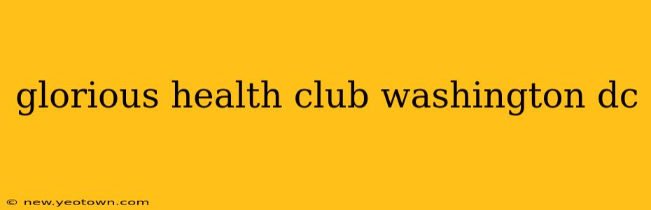 glorious health club washington dc