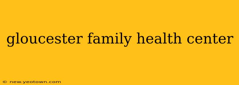 gloucester family health center
