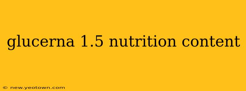 glucerna 1.5 nutrition content