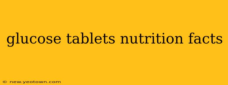 glucose tablets nutrition facts