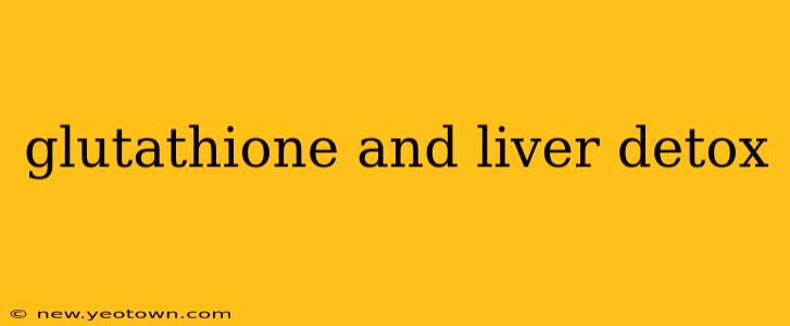 glutathione and liver detox