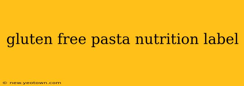gluten free pasta nutrition label