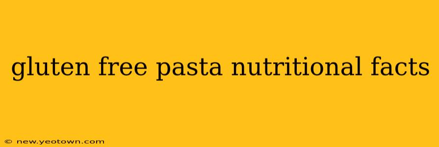 gluten free pasta nutritional facts