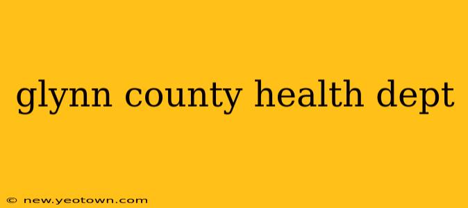 glynn county health dept