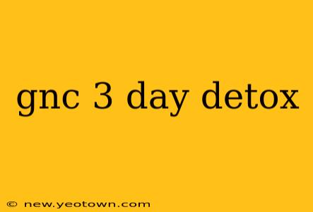 gnc 3 day detox