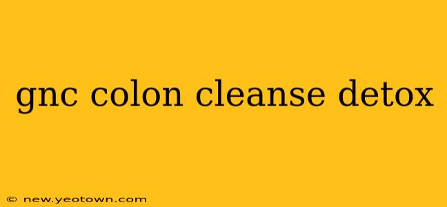 gnc colon cleanse detox