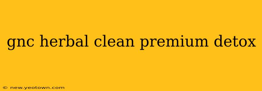 gnc herbal clean premium detox
