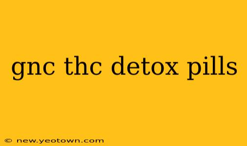 gnc thc detox pills