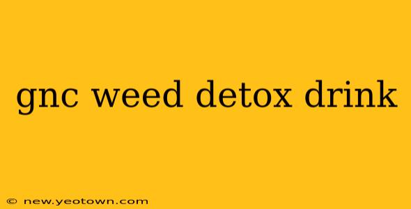 gnc weed detox drink