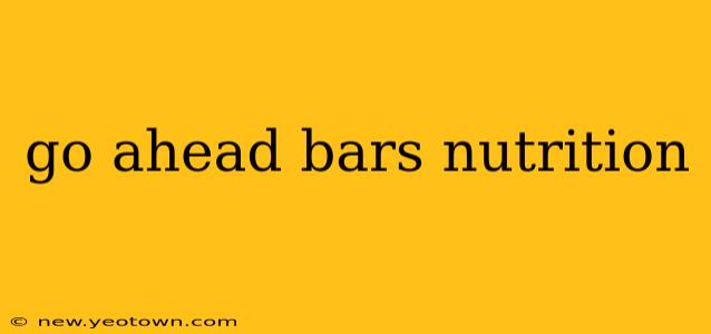 go ahead bars nutrition