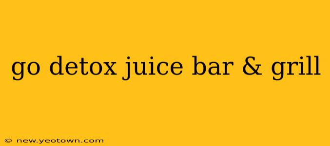 go detox juice bar & grill