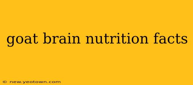 goat brain nutrition facts