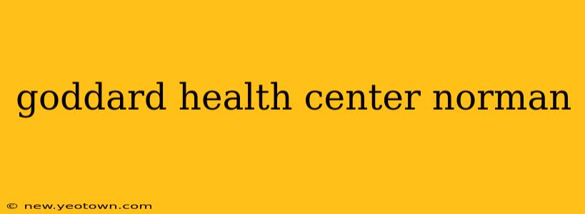 goddard health center norman
