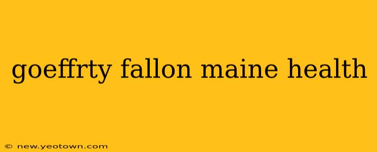 goeffrty fallon maine health
