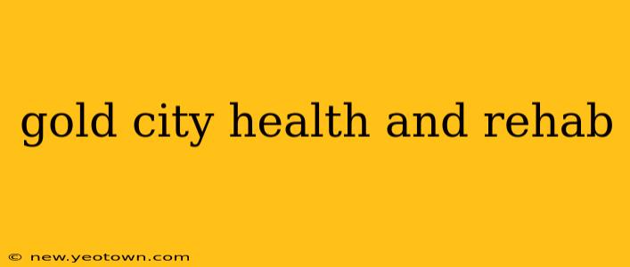 gold city health and rehab
