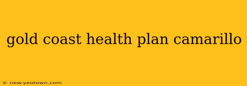 gold coast health plan camarillo