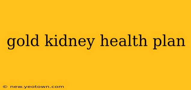 gold kidney health plan