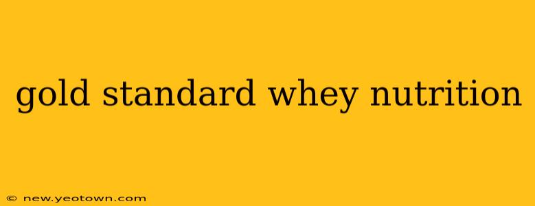 gold standard whey nutrition