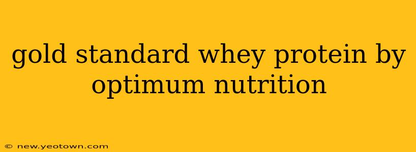 gold standard whey protein by optimum nutrition