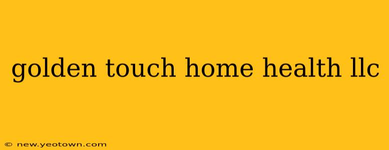 golden touch home health llc