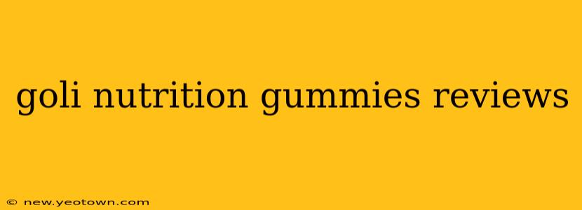 goli nutrition gummies reviews