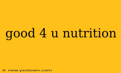 good 4 u nutrition