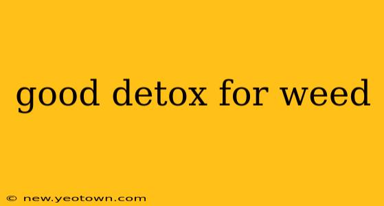 good detox for weed