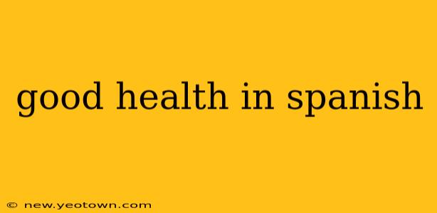 good health in spanish