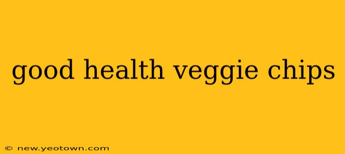 good health veggie chips