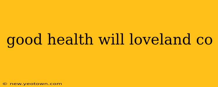 good health will loveland co