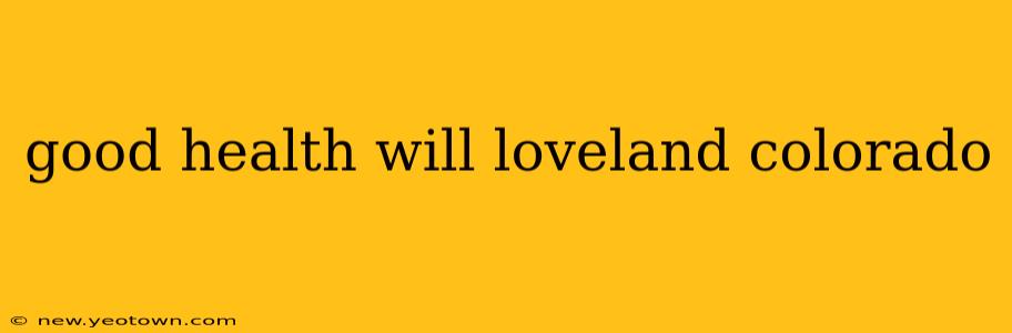 good health will loveland colorado