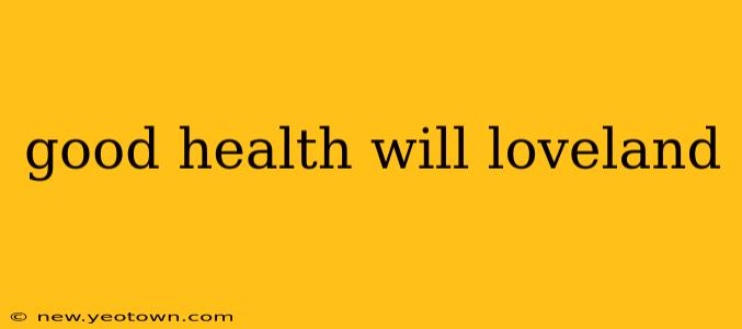 good health will loveland