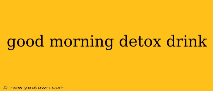 good morning detox drink
