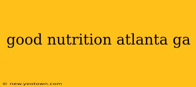 good nutrition atlanta ga
