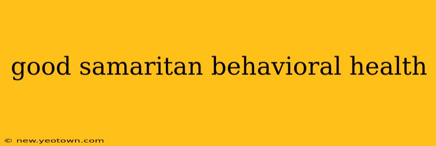 good samaritan behavioral health