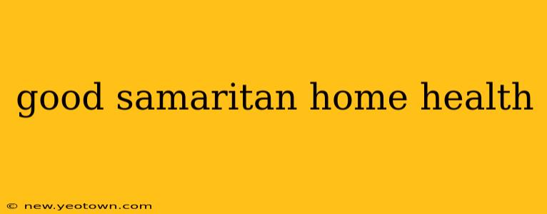 good samaritan home health