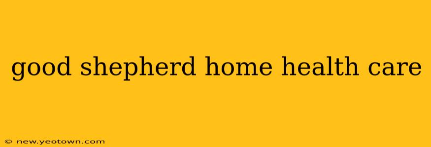 good shepherd home health care