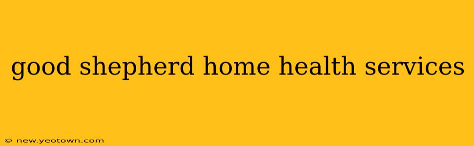 good shepherd home health services