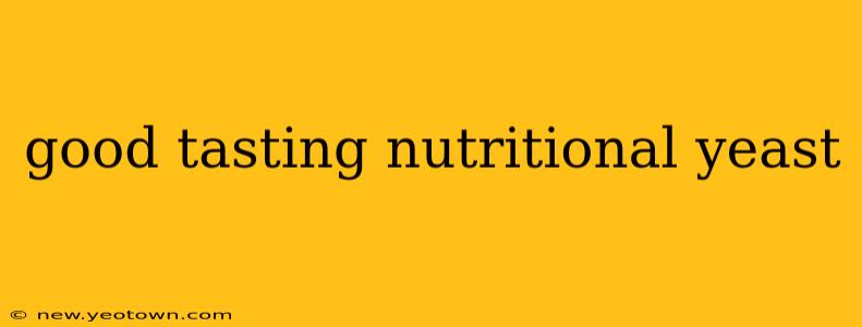 good tasting nutritional yeast