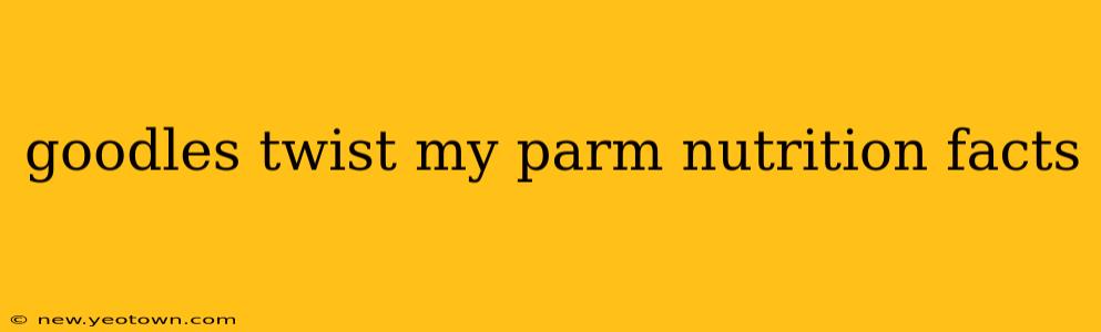 goodles twist my parm nutrition facts
