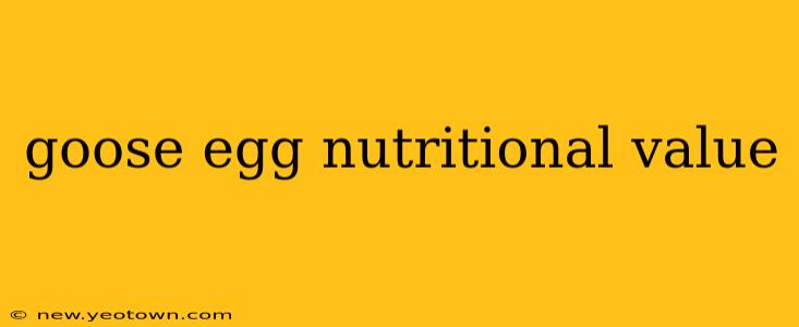 goose egg nutritional value