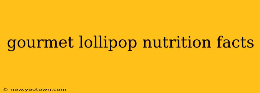 gourmet lollipop nutrition facts