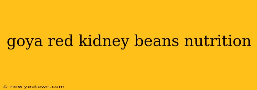 goya red kidney beans nutrition