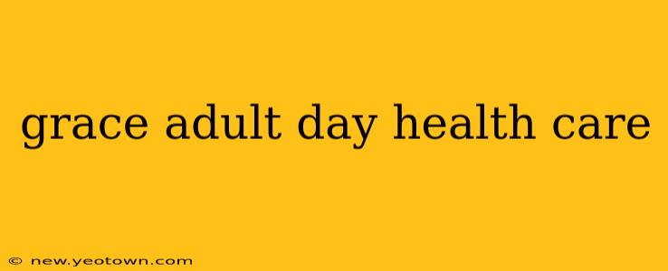 grace adult day health care