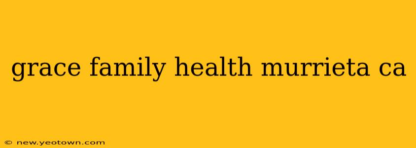 grace family health murrieta ca