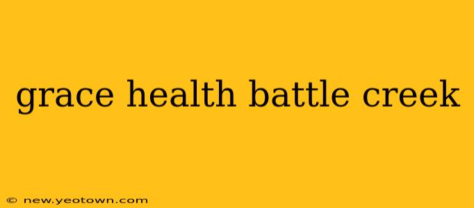 grace health battle creek