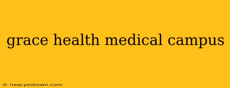 grace health medical campus
