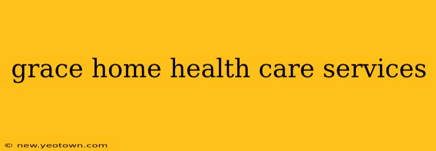 grace home health care services
