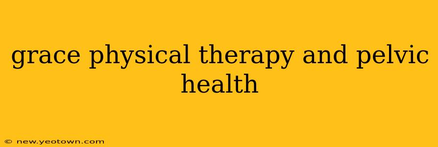 grace physical therapy and pelvic health