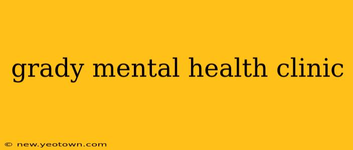 grady mental health clinic